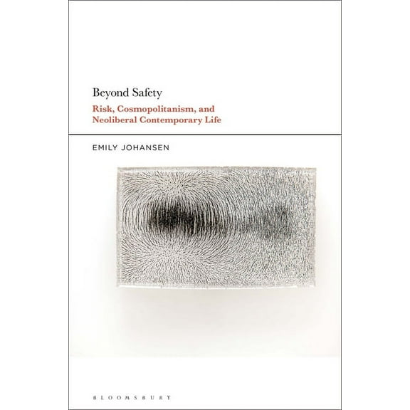 Beyond Safety: Risk, Cosmopolitanism, and Neoliberal Contemporary Life, (Paperback)