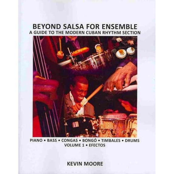 Beyond Salsa: Beyond Salsa for Ensemble - Cuban Rhythm Section Exercises: Piano - Bass - Drums - Timbales - Congas - Bongó (Paperback)