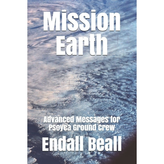 Beyond Second Cognition Mission Earth: Advanced Messages for Psoyca Ground Crew, Book 7, (Paperback)