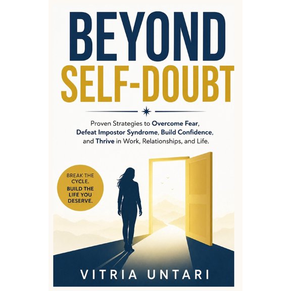 Beyond Self-Doubt: Proven Strategies to Overcome Fear, Defeat Impostor Syndrome, Build Confidence, and Thrive in Work, R, (Paperback)