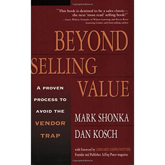 Pre-Owned Beyond Selling Value: A Proven Process to Avoid the Vendor Trap, 9780793154708, 0793154707, Paperback, Original edition