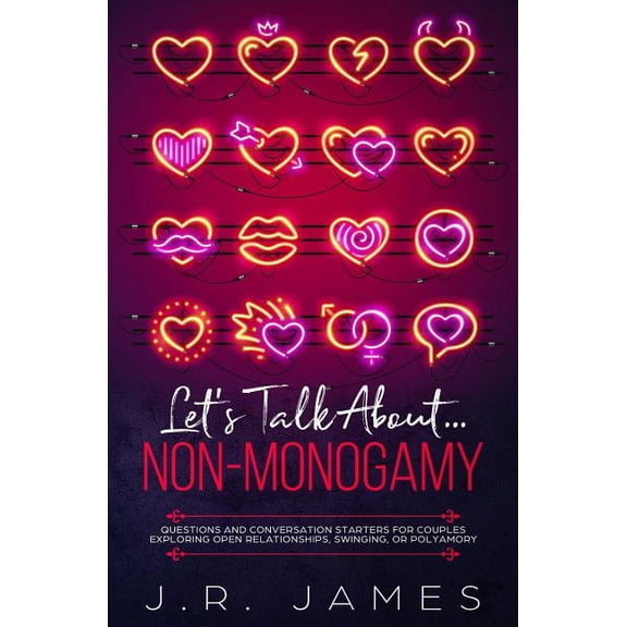Pre-Owned Let's Talk About... Non-Monogamy: Questions and Conversation Starters for Couples Exploring Open Relationships, Swinging, or Polyamory (Paperback) 1797667041 9781797667041