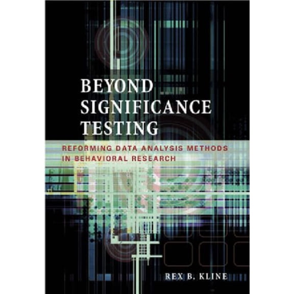Pre-Owned Beyond Significance Testing: Reforming Data Analysis Methods in Behavioral Research Paperback