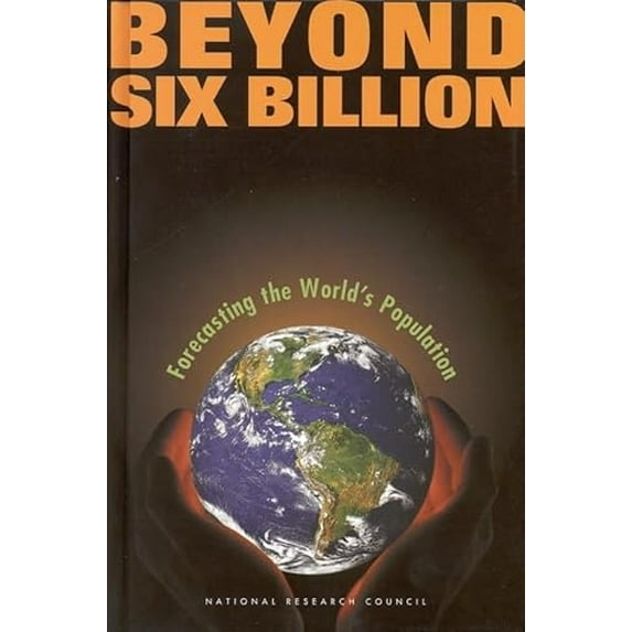 Pre-Owned Beyond Six Billion: Forecasting the World's Population (Hardcover) 0309069904 9780309069908