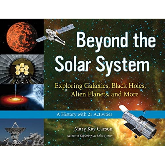 Pre-Owned Beyond the Solar System: Exploring Galaxies, Black Holes, Alien Planets, and More; A History with 21 Activities Volume 49 (Paperback) 1613745443 9781613745441