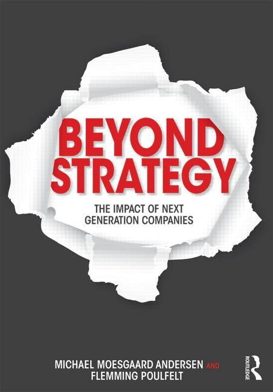Beyond Strategy Beyond Strategy: The Impact of Next Generation Companies, (Paperback ...