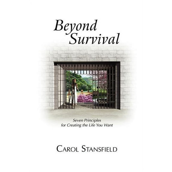 Beyond Survival: Seven Principles for Creating the Life You Want (Paperback)
