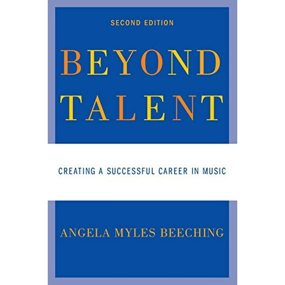 Pre-Owned Beyond Talent: Creating a Successful Career in Music (Paperback) 0195382595 9780195382594