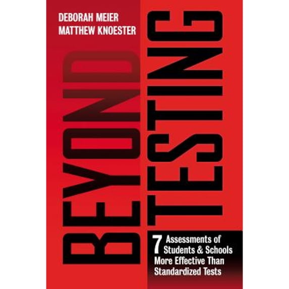 Pre-Owned Beyond Testing: Seven Assessments of Students and Schools More Effective Than Standardized Tests (Paperback) 0807758523 9780807758526