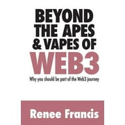 Beyond The Apes & Vapes of Web3, Paperback