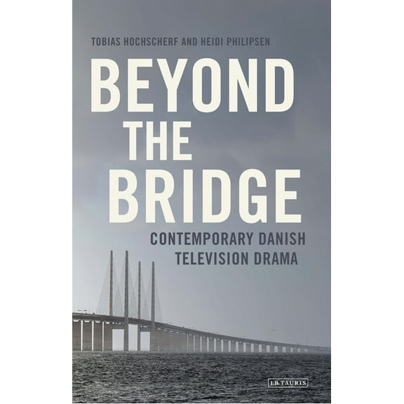 Popular Television Genres Beyond The Bridge: Contemporary Danish Television Drama, (Paperback)