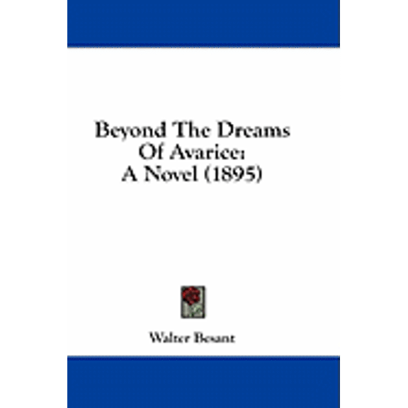 Beyond The Dreams Of Avarice : A Novel (1895) (Paperback)