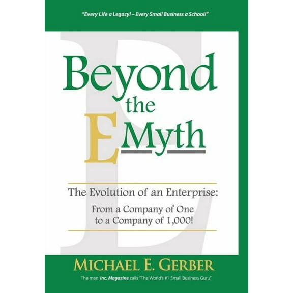 Beyond The E-Myth: The Evolution of an Enterprise: From a Company of One to a Company of 1,000! (Hardcover)
