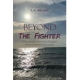 thumbnail image 1 of Beyond The Fighter: Conquering A Chronic Disease While Maintaining Vitality, (Paperback), 1 of 1