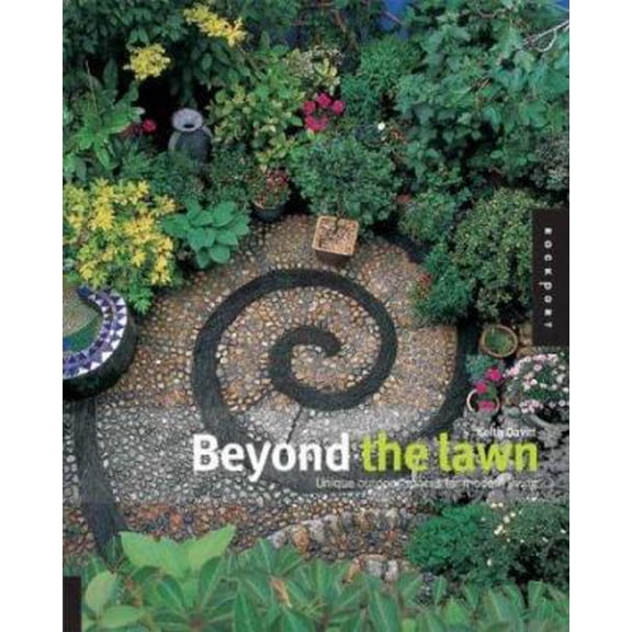 Pre-Owned Beyond The Lawn: Unique Outdoor Spaces For Modern Living (Paperback) 1592530974 9781592530977