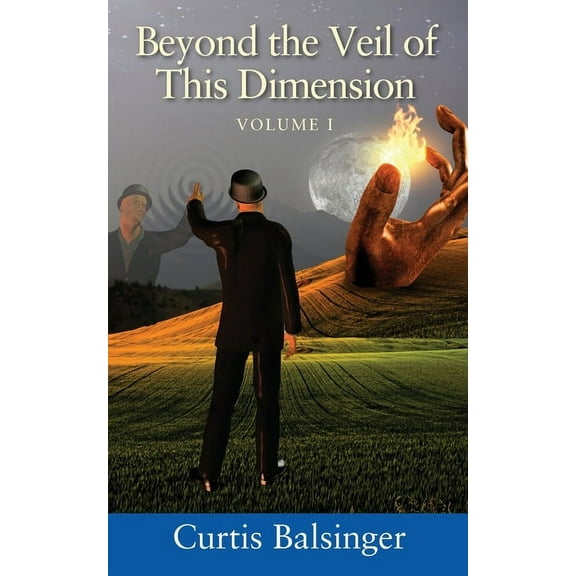 Beyond The Veil Of This Dimension: Volume I, (Paperback)