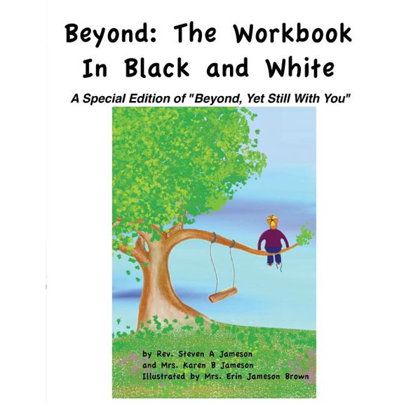 Beyond : The Workbook in Black and White: A Special Edition of Beyond, Yet Still with You