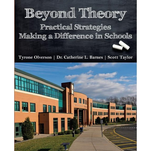 Beyond Theory: Practical Strategies Making a Difference in Schools, (Paperback)