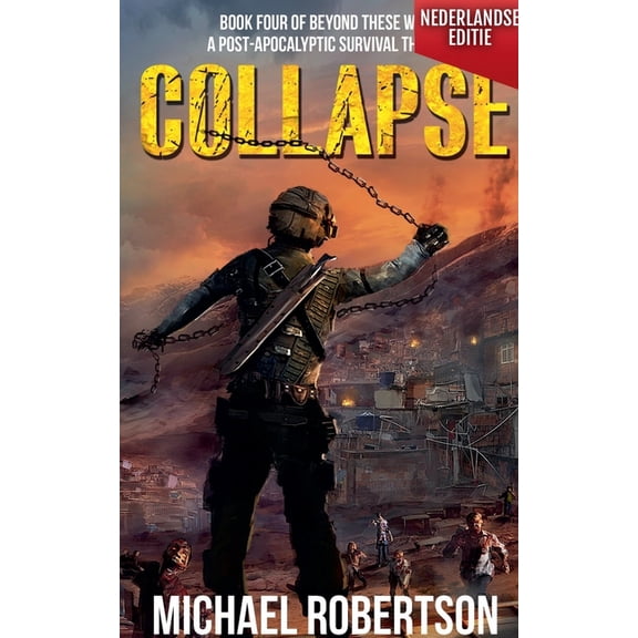 Beyond These Walls (Nederlandse Editie) Collapse (Nederlandse editie) - A Post-Apocalyptic Survival Thriller, Book 4, (Paperback)