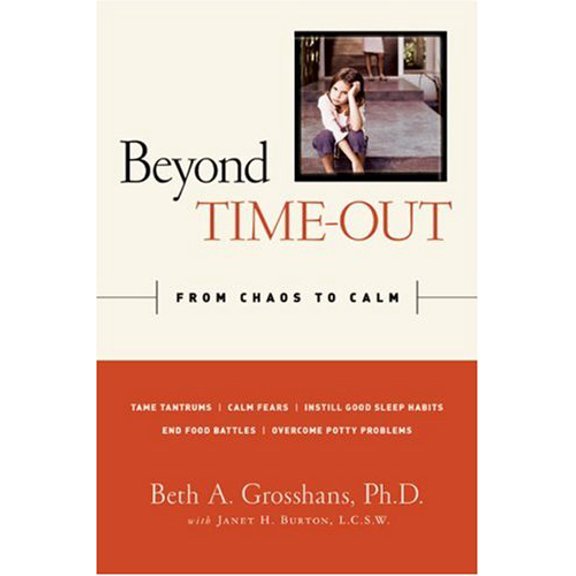 Pre-Owned Beyond Time-Out: From Chaos to Calm (Hardcover) by Beth A Grosshans, Janet H Burton