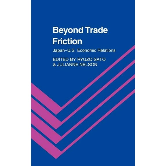 Beyond Trade Friction: Japan-Us Economic Relations, (Hardcover)