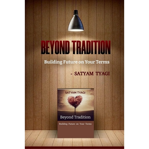 Beyond Tradition: Building Future on Your Terms, (Paperback)