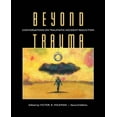 thumbnail image 1 of Beyond Trauma: Conversations on Traumatic Incident Reduction, 2nd Edition, (Paperback), 1 of 1