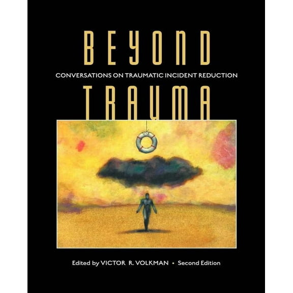 Beyond Trauma: Conversations on Traumatic Incident Reduction, 2nd Edition, (Paperback)