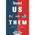 thumbnail image 1 of Beyond US and THEM: How to Communicate Across Political Divides Paperback 1976970180 9781976970184 Joanna Hoyt, 1 of 1