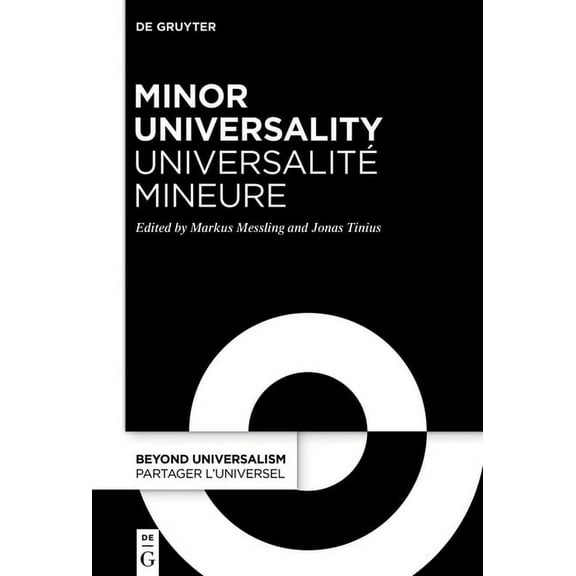 Beyond Universalism / Partager l'Univers Minor Universality / Universalit Mineure: Rethinking Humanity After Western Universalism / Penser l'Humanit Aprs l'Un, Book 2, (Hardcover)