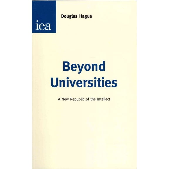 Beyond Universities : A New Republic of the Intellect (Paperback)