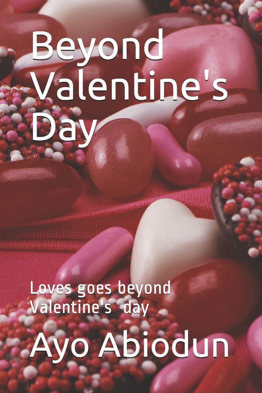 Beyond Valentine Day: Loves goes beyond Valentine day, (Paperback)