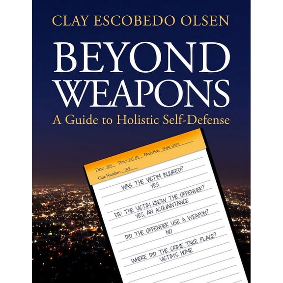 Beyond Weapons - A Guide to Holistic Self-Defense, (Paperback)