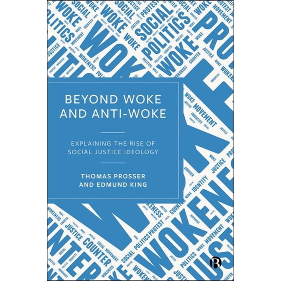 Beyond Woke and Anti-Woke: Explaining the Rise of Social Justice Ideology, (Paperback)