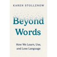 thumbnail image 1 of Beyond Words: How We Learn, Use, and Lose Language, (Paperback), 1 of 1