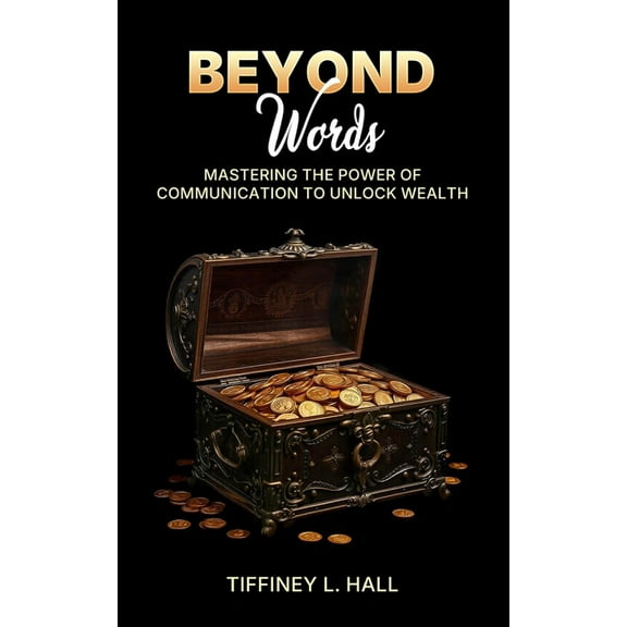 Beyond Words Mastering The Power Of Communication To Unlock Wealth, (Paperback)