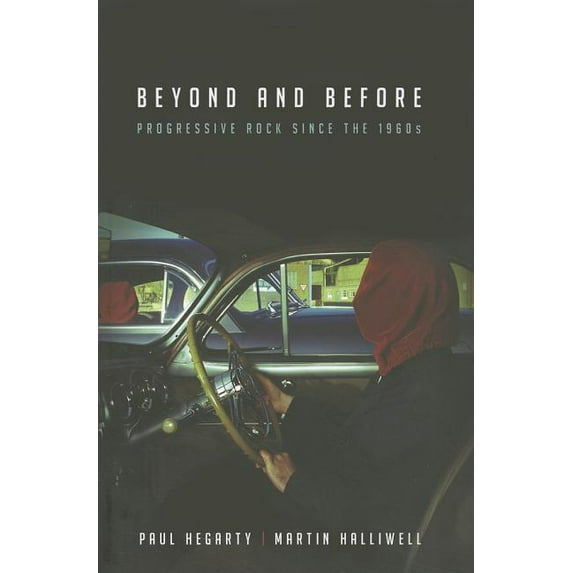 Beyond and Before: Progressive Rock since the 1960s, (Paperback)