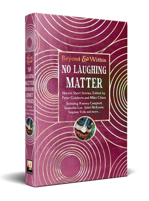 Beyond and Within No Laughing Matter: Horror Short Stories, (Hardcover)