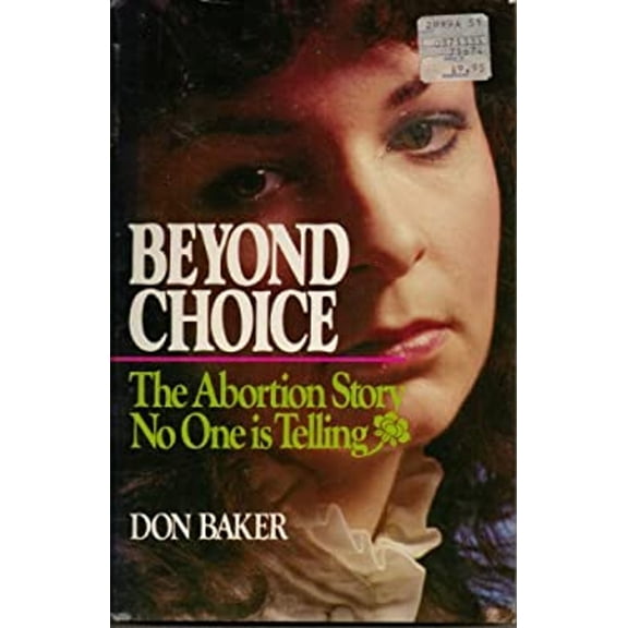 Pre-Owned Beyond Choice : The Abortion Story No One Is Telling (Hardcover) 9780880701273