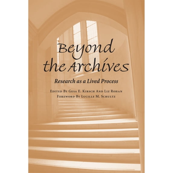 Pre-Owned Beyond the Archives: Research as a Lived Process (Paperback) 0809328402 9780809328406