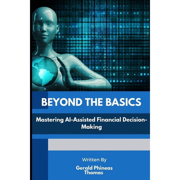 Beyond the Basics: Mastering AI-Assisted Financial Decision-Making