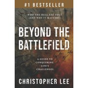 Beyond the Battlefield A Guide to Conquering Lifes Challenges, Paperback