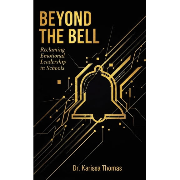 Beyond the Bell: Reclaiming Emotional Leadership in Schools, (Hardcover)