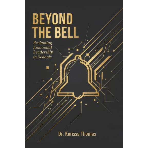 Beyond the Bell: Reclaiming Emotional Leadership in Schools, (Paperback)