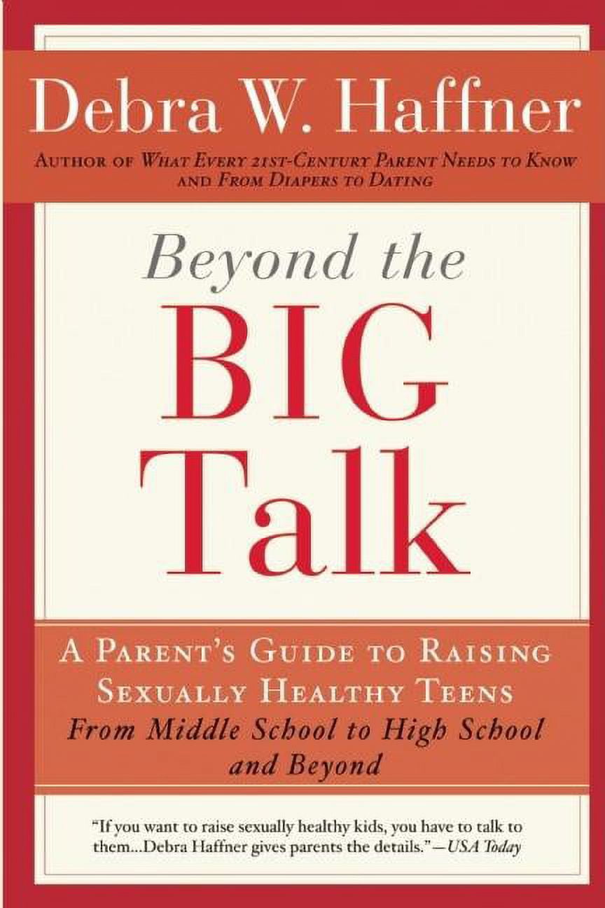 Beyond the Big Talk Revised Edition: A Parent's Guide to Raising Sexually Healthy Teens - From Middle School to Hig, (Paperback)