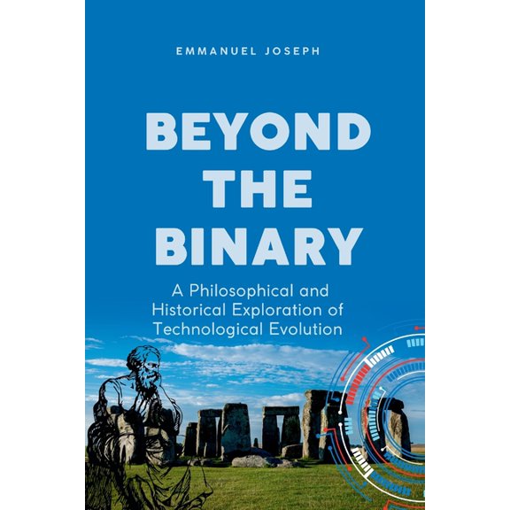 Beyond the Binary, A Philosophical and Historical Exploration of Technological Evolution, (Paperback)