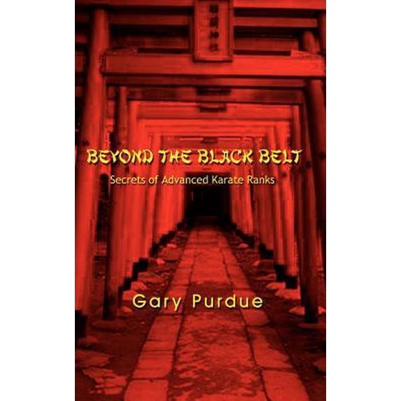 Beyond the Black Belt: Secrets of Advanced Karate Ranks Hardcover