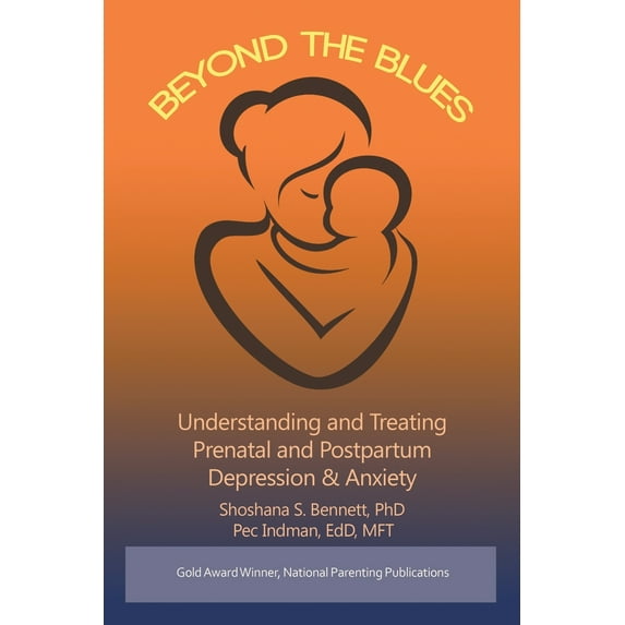Beyond the Blues: Understanding and Treating Prenatal and Postpartum Depression & Anxiety (Paperback)
