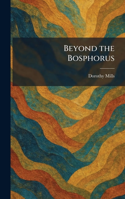 Beyond the Bosphorus, (Hardcover)