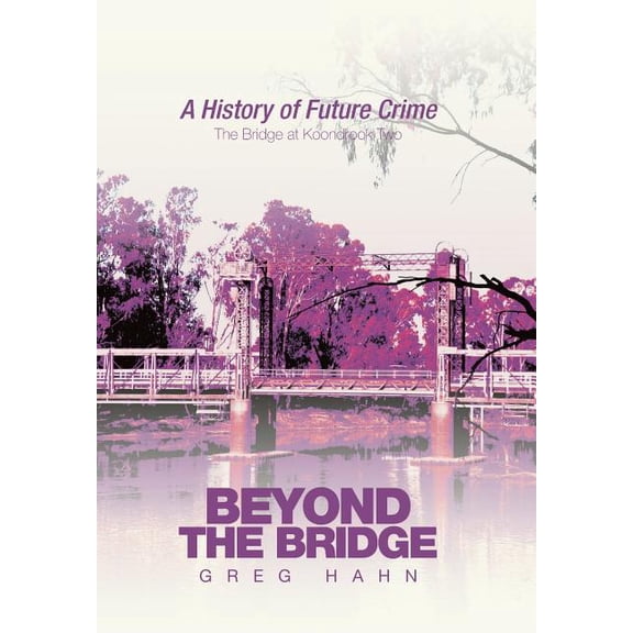 Beyond the Bridge: A History of Future Crime (Hardcover)